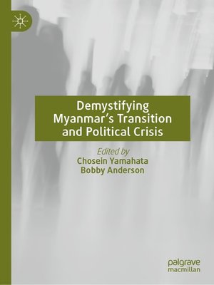 cover image of Demystifying Myanmar's Transition and Political Crisis